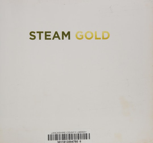 Steam Gold: A New Age for Preserved Steam by Geoff Swaine