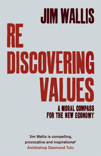 Rediscovering Values: A Moral Compass for the New Economy by Jim Wallis