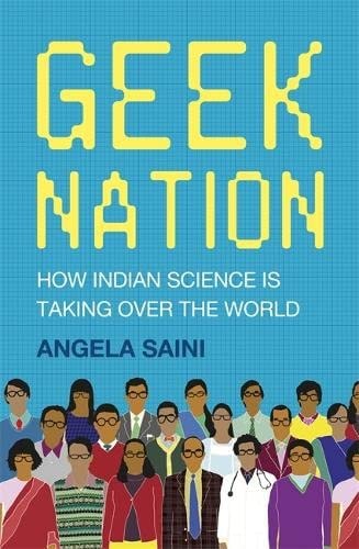 Geek Nation How Indian Science is Taking Over the World by Angela Saini