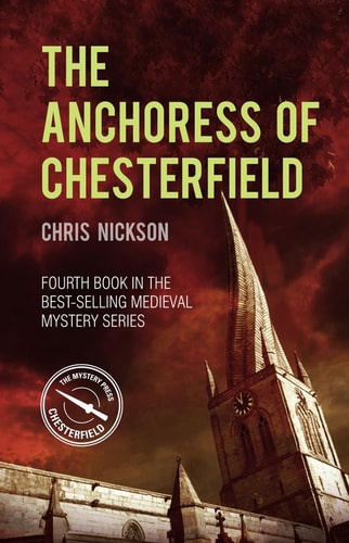 The Anchoress of Chesterfield John the Carpenter (Book 4) by Chris Nickson