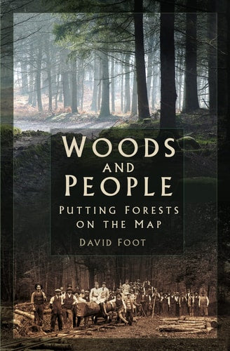 Woods and People Putting Forests on the Map by David Foot