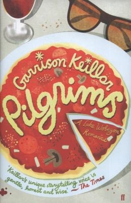 Pilgrims: A Novel of Lake Wobegon by Garrison Keillor