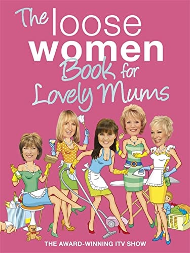 The Loose Women Book for Lovely Mums. by Loose Women