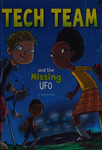 Tech Team and the Missing UFO by Melinda Metz