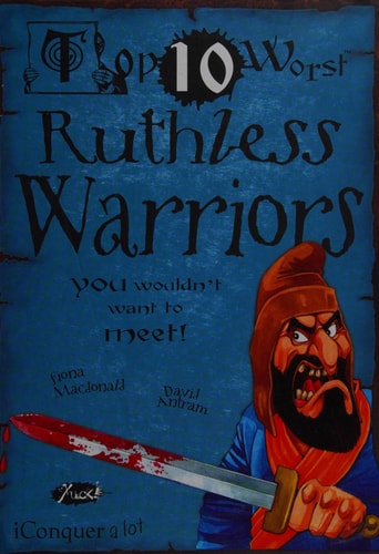 Top 10 Worst Ruthless Warriors by Fiona Macdonald