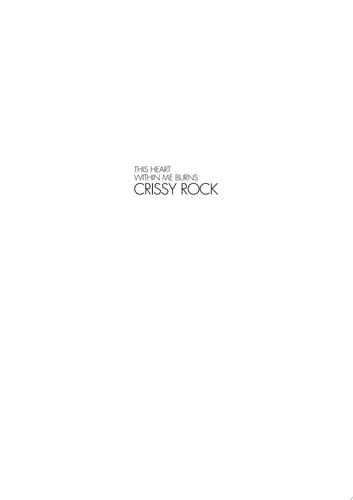 This Heart Within Me Burns - From Bedlam to Benidorm (Revised & Updated) by Crissy Rock