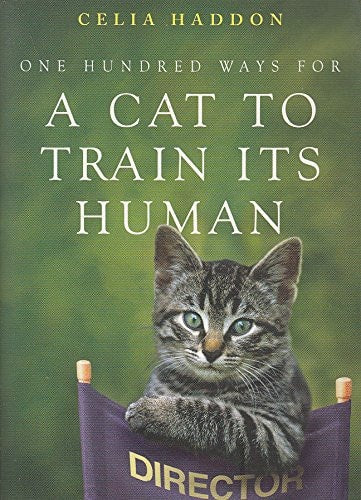 One Hundred Ways for a Cat to Train Its Human by Celia Haddon