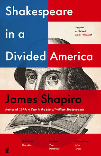 Shakespeare in a divided America by Shapiro, James