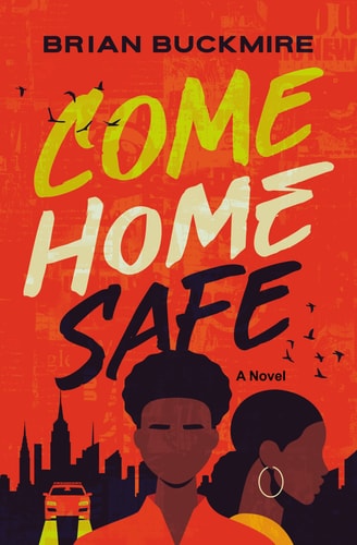 Come Home Safe: A Novel (Blink) by Brian G. Buckmire