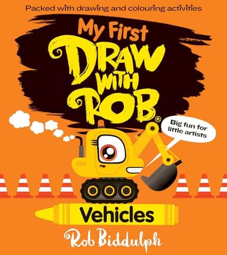 My First Draw with Rob: Vehicles by Rob Biddulph