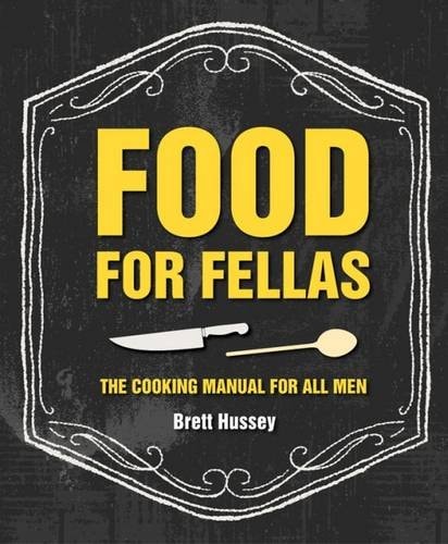 Food for Fellas by Brett Hussey
