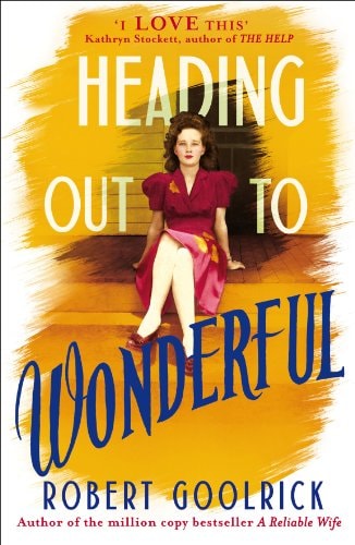 Heading Out to Wonderful by Robert Goolrick