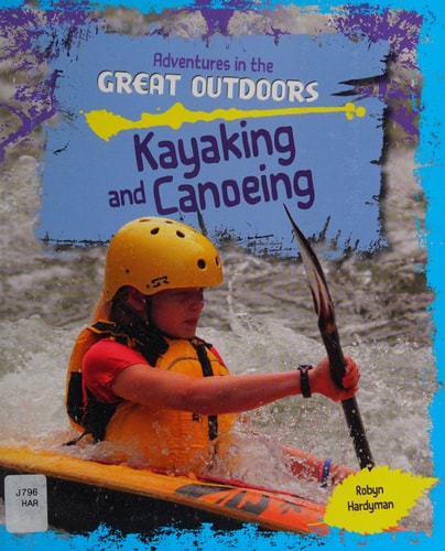 Kayaking and Canoeing (Adventures in the Great Outdoors) by Robyn Hardyman