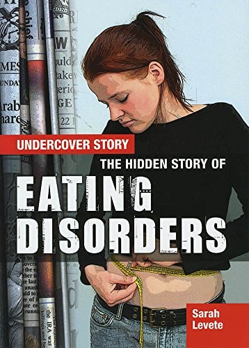 The Hidden Story of Eating Disorders by Sarah Levete