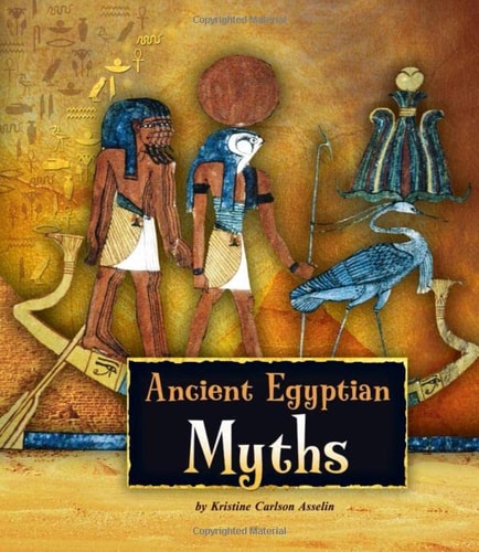 Ancient Egyptian Myths (Fact Finders: Ancient Egyptian Civilization) by Kristine Carlson Asselin