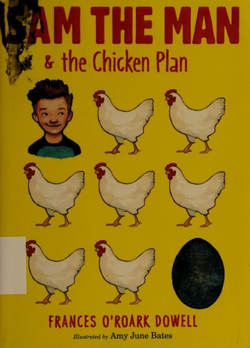 Sam the Man & the Chicken Plan (1) by Frances O'Roark Dowell