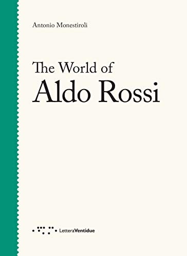 The world of Aldo Rossi by Antonio Monestiroli