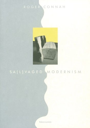 Sa(l)vaged Modernism by Roger Connah