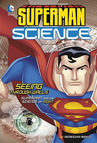 Seeing Through Walls Superman and the Science of Sight by Agnieszka Biskup