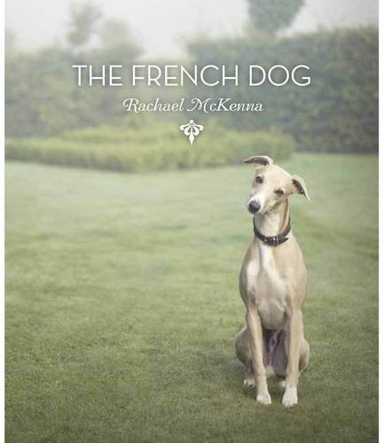 The French Dog by Rachael McKenna