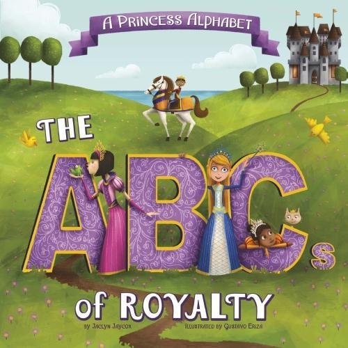 Princess Alphabet ABCs Of Royalty by Jaclyn Jaycox