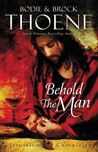 Behold the Man (The Jerusalem Chronicles) by Bodie Thoene
