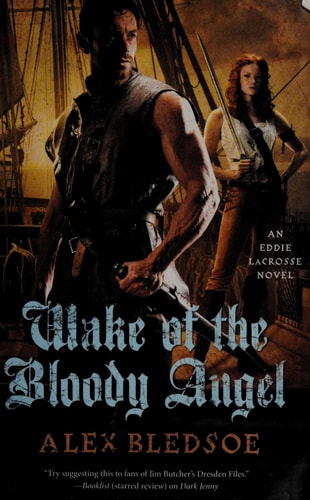 Wake of the Bloody Angel: An Eddie LaCrosse Novel (Eddie LaCrosse, 4) by Alex Bledsoe
