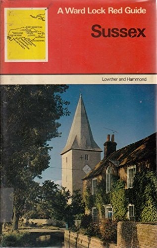 Sussex The Resorts and Villages of East and West Sussex by Kenneth E. Lowther, Reginald J. W. Hammond