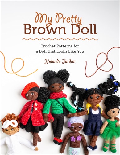 My Pretty Brown Doll Crochet Patterns for a Doll That Looks Like You by Yolonda Jordan