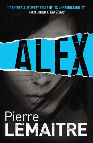 Alex (The Camille Verhoeven Trilogy) by Pierre Lemaitre