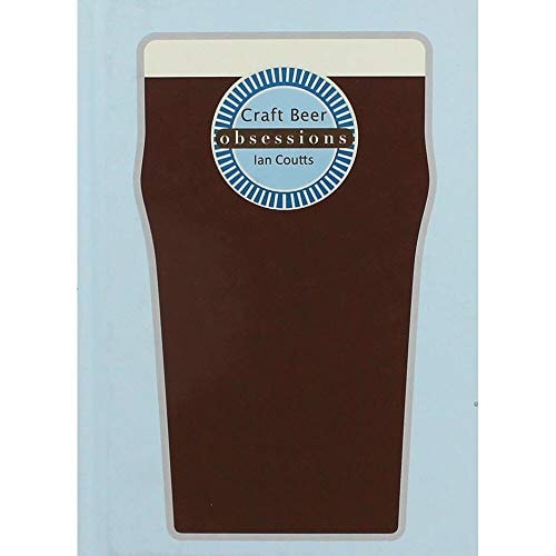 Obsessions: Craft Beer by Ian Coutts