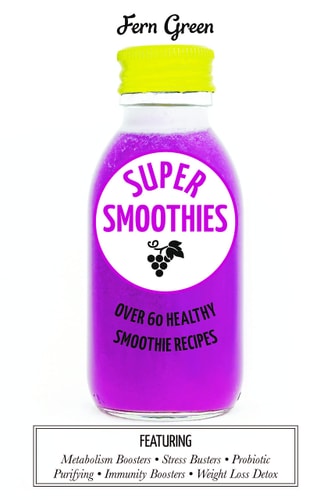 Super Smoothies by Fern Green