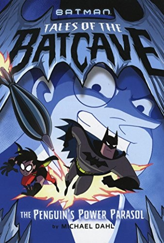 The Penguin's Power Parasol (DC Super Heroes: Tales of the Batcave) by Michael Dahl