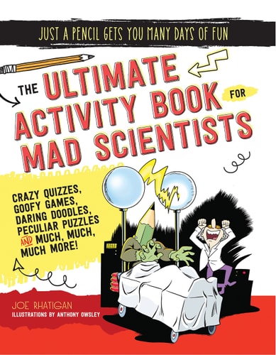 The Ultimate Activity Book for Mad Scientists (Just a Pencil Gets You Many Days of Fun) by Joe Rhatigan