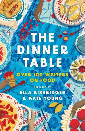 THE DINNER TABLE by Kate Young, Ella Risbridger