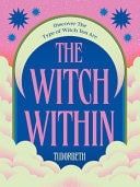 The Witch Within Discover the Type of Witch You Are by Tudor Beth