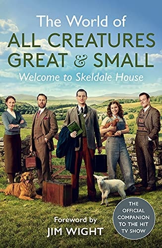 The World of All Creatures Great and Small Welcome to Skeldale House by All Creatures Great and Small