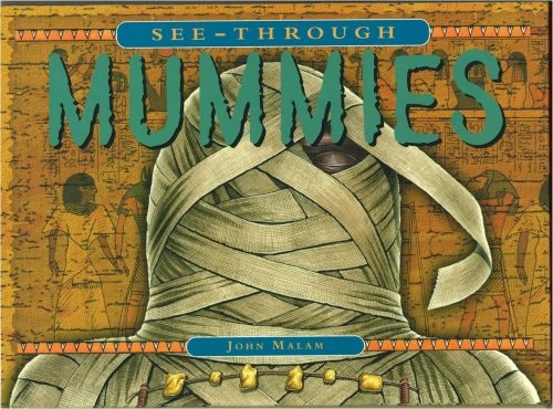 SEE-THROUGH MUMMIES (See Through) by John Malam