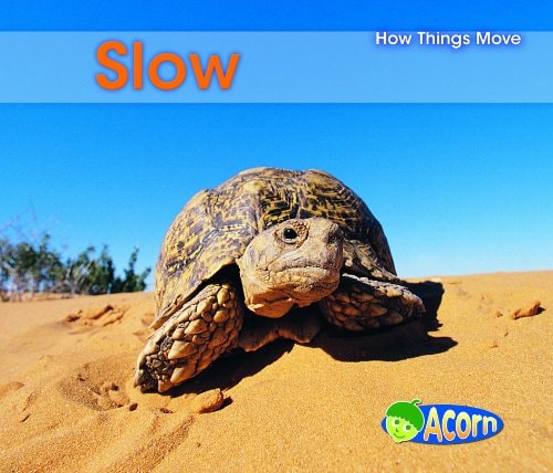 Slow (Acorn: How Things Move) by Sarah Shannon