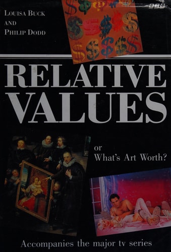 Relative Values: Or What's Art Worth? by Louisa Buck, Philip Dodd