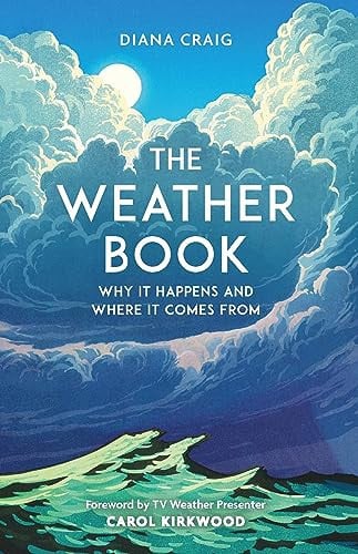 The weather book: why it happens and where it comes from by Craig, Diana