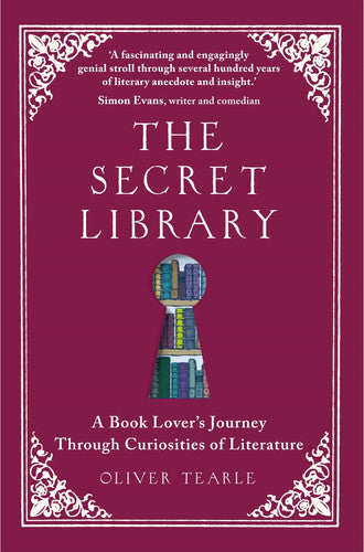 The secret library: a book lovers' journey through curiosities of history by Tearle, Oliver