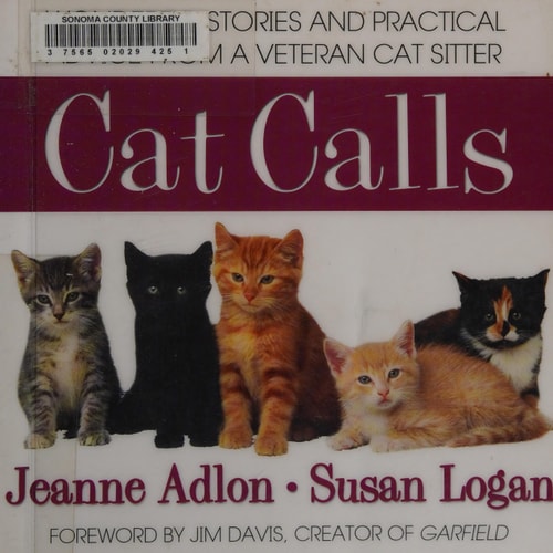 Cat Calls: Wonderful Stories and Practical Advice from a Veteran Cat Sitter by Jeanne Adlon, Susan Logan