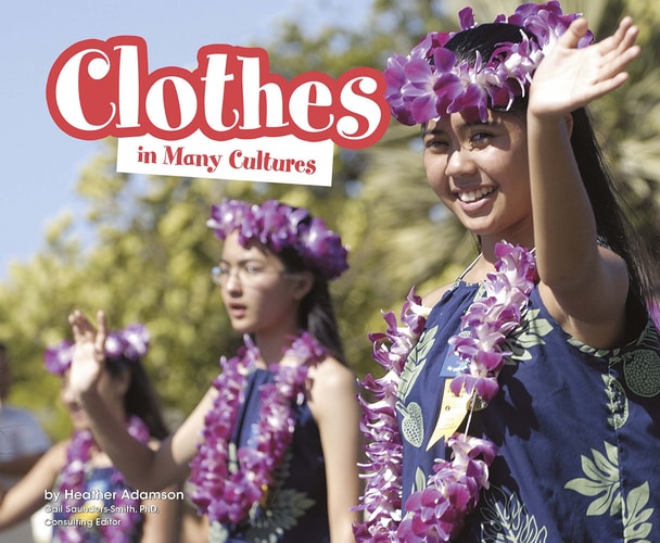 Clothes in Many Cultures (Pebble Plus: Life Around the World) by Heather Adamson