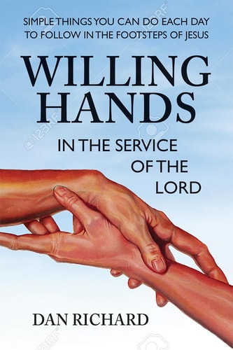 Willing Hands: In the Service of the Lord by Dan Richard