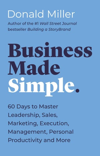 Business made simple: sixty days to master leadership, communication, sales, and more by Miller, Donald