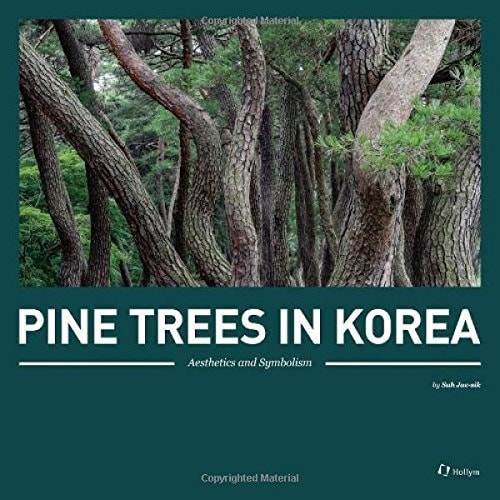 Pine Trees in Korea: Aesthetics and Symbolism (Hollym International Corp.) by Jae-sik Suh