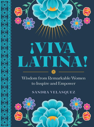 !Viva Latina! wisdom from remarkable women to inspire and empower by Vela+¢quez, Sandra Lilia