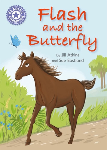 Flash and the Butterfly by Franklin Watts, Jill Atkins, Sue Eastland