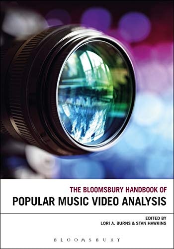 The Bloomsbury Handbook of Popular Music Video Analysis by Lori A. Burns, Stan Hawkins
